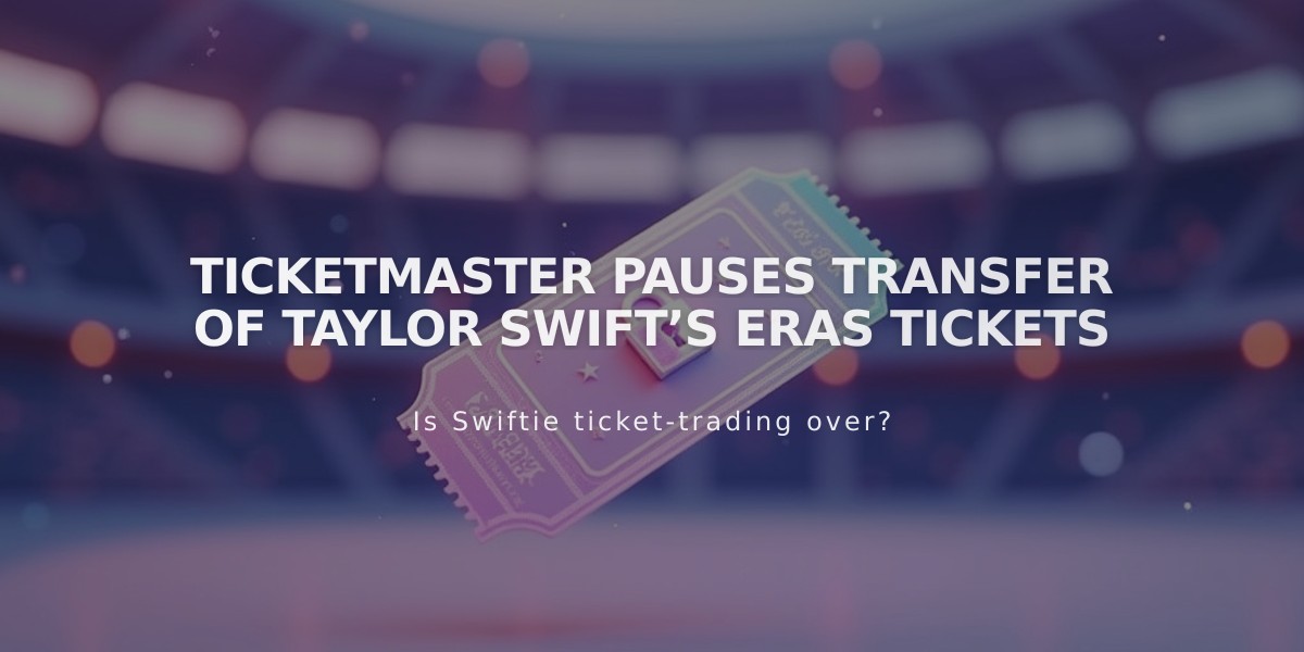 Ticketmaster Halts Eras Tour Ticket Transfers After Security Concerns