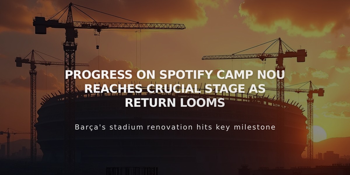 Spotify Camp Nou Renovation Advances with 800 Seats Added Daily as 2024 Return Nears