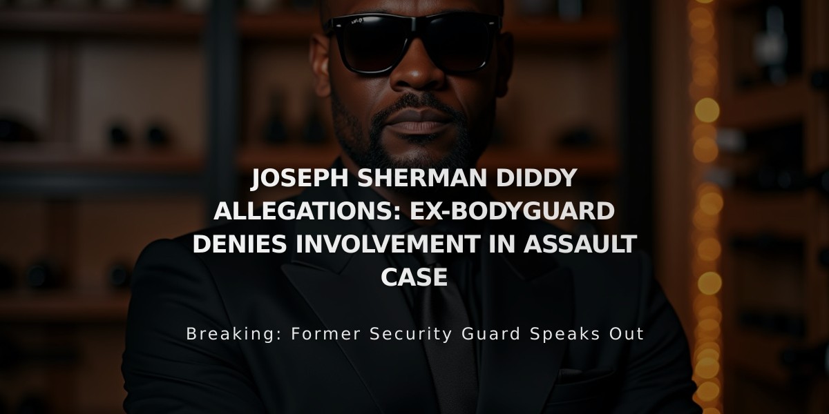 Ex-Bodyguard Joseph Sherman Denies Sexual Assault Claims in Diddy Case