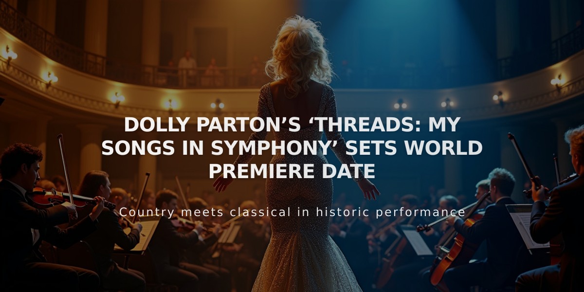 Dolly Parton Announces World Premiere of 'Threads: My Songs in Symphony' for March 2025