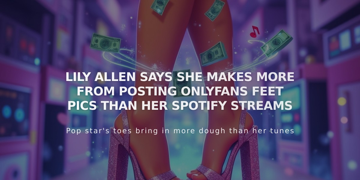 Lily Allen Reveals OnlyFans Feet Photos Earn More Than Her 7.5M Spotify Listeners