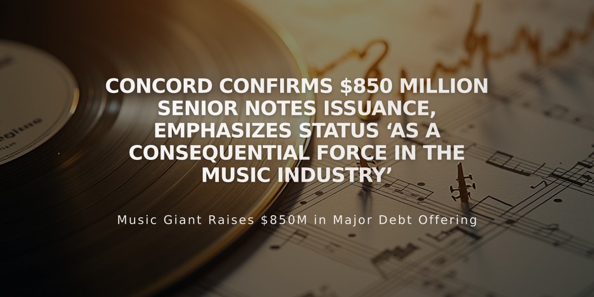 Concord Raises $850M Through Senior Notes, Values Music Portfolio at $5.1B