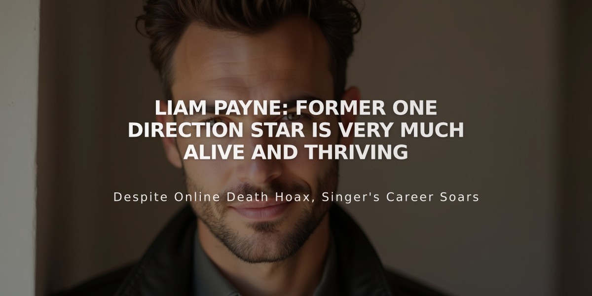 Liam Payne: Former One Direction Star Is Very Much Alive and Thriving