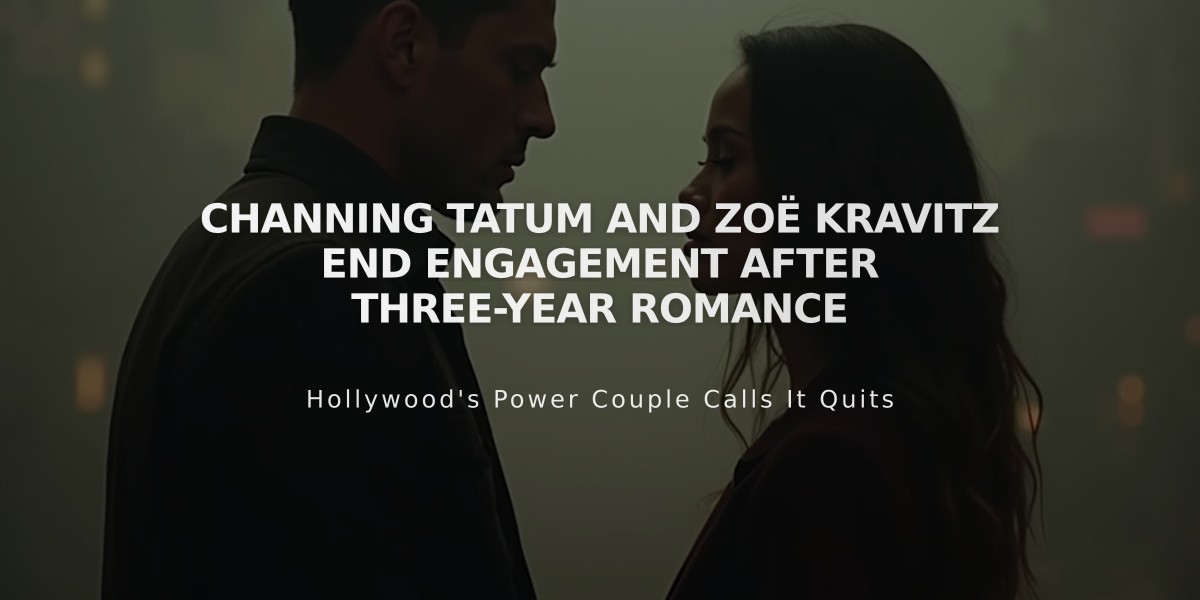 Channing Tatum and Zoë Kravitz End Engagement After Three-Year Romance