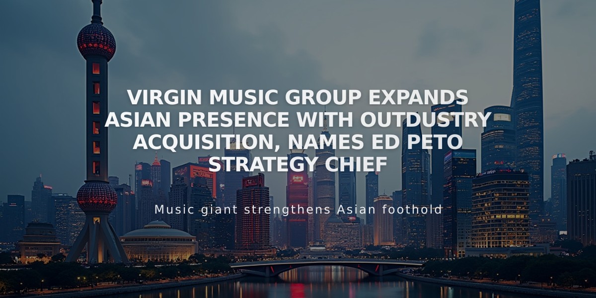 Virgin Music Group Expands Asian Presence with Outdustry Acquisition, Names Ed Peto Strategy Chief