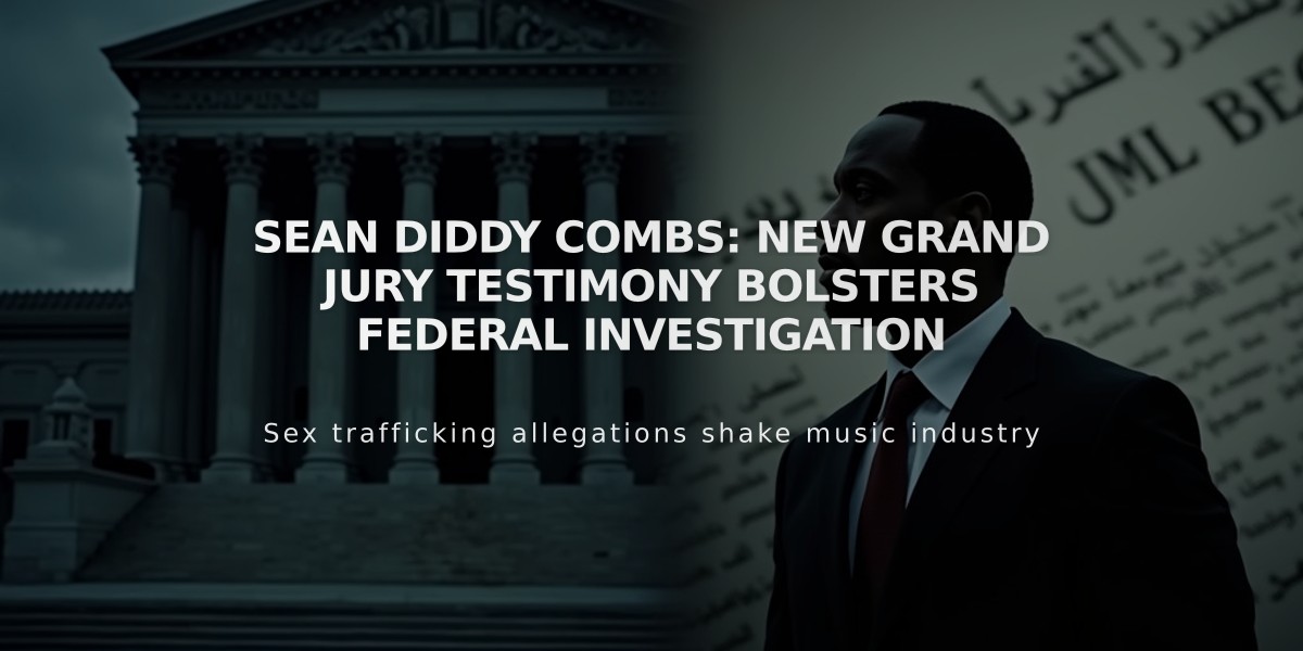 Sean Diddy Combs: New Grand Jury Testimony Bolsters Federal Investigation