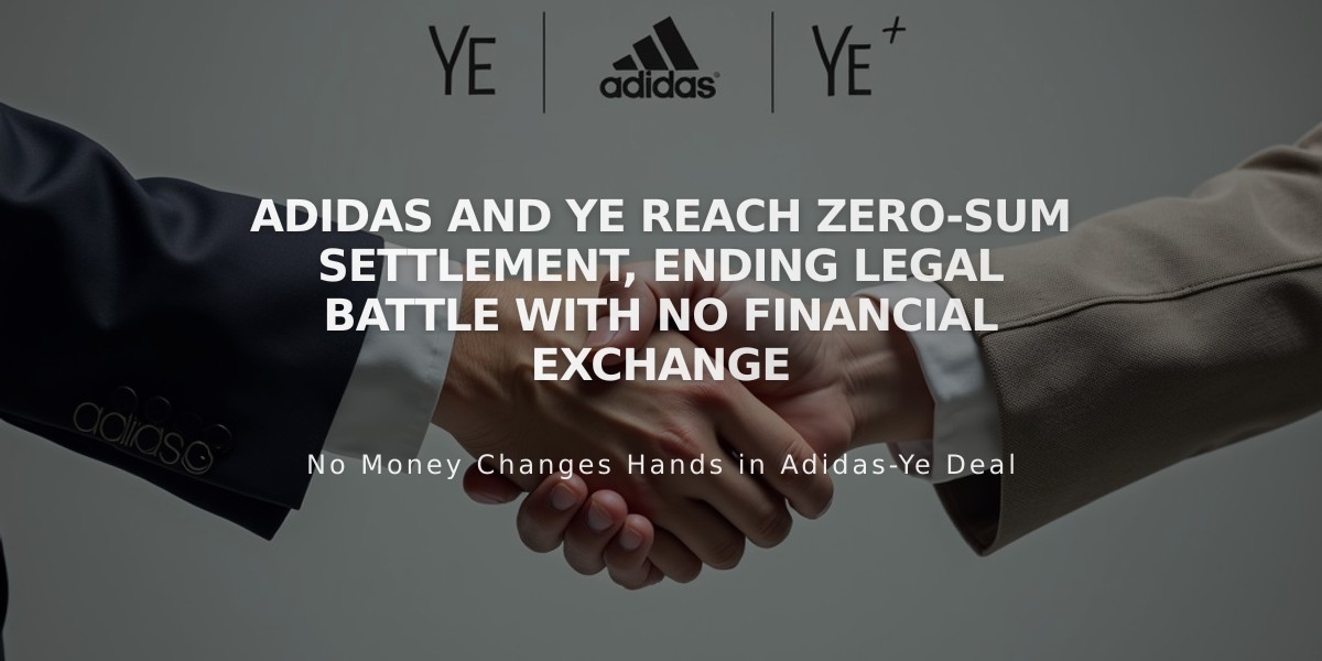 Adidas and Ye Reach Zero-Sum Settlement, Ending Legal Battle with No Financial Exchange