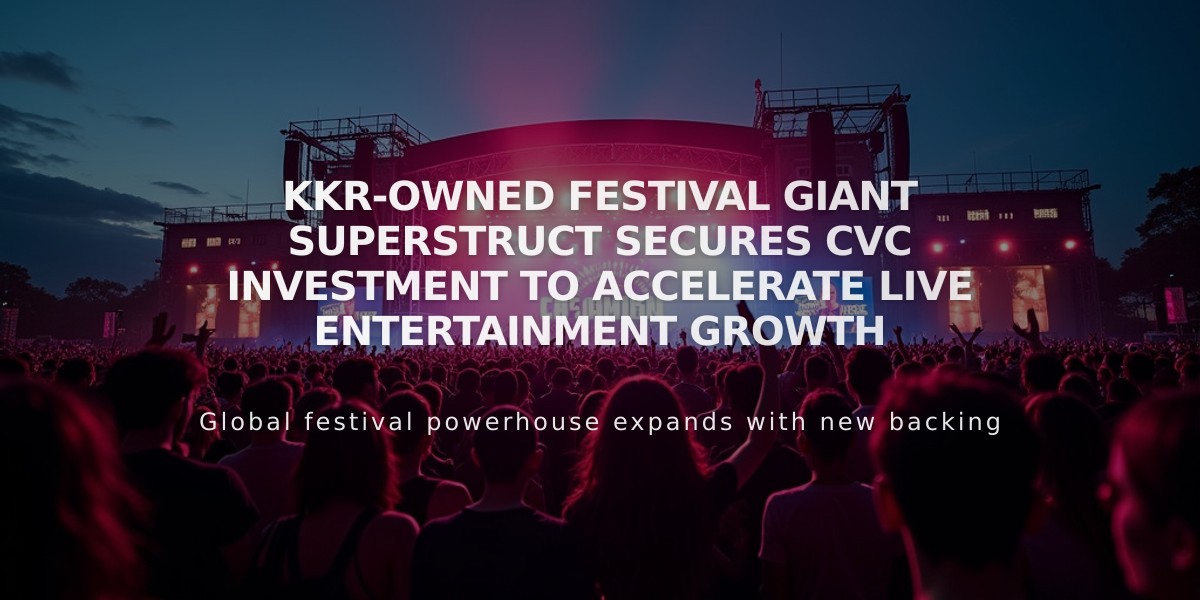 KKR-Owned Festival Giant Superstruct Secures CVC Investment to Accelerate Live Entertainment Growth