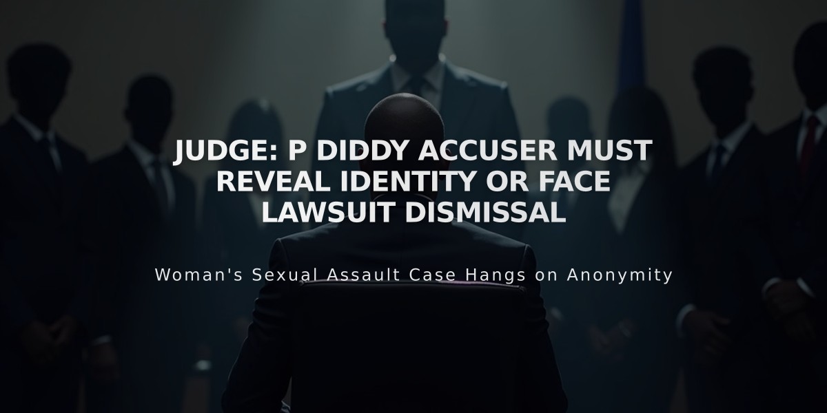 Judge: P Diddy Accuser Must Reveal Identity or Face Lawsuit Dismissal