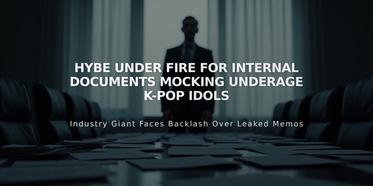 Hybe Under Fire for Internal Documents Mocking Underage K-pop Idols