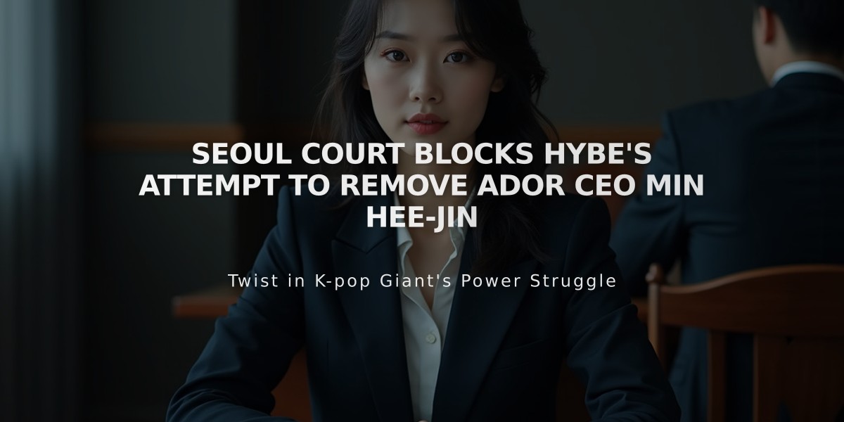 Seoul Court Blocks Hybe's Attempt to Remove Ador CEO Min Hee-jin