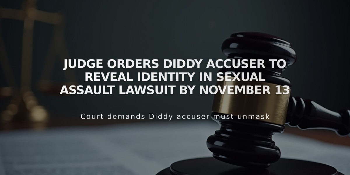 Judge Orders Diddy Accuser to Reveal Identity in Sexual Assault Lawsuit by November 13