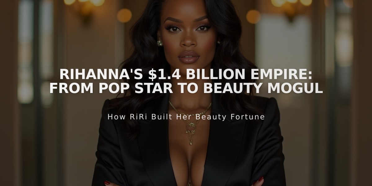 Rihanna's $1.4 Billion Empire: From Pop Star to Beauty Mogul