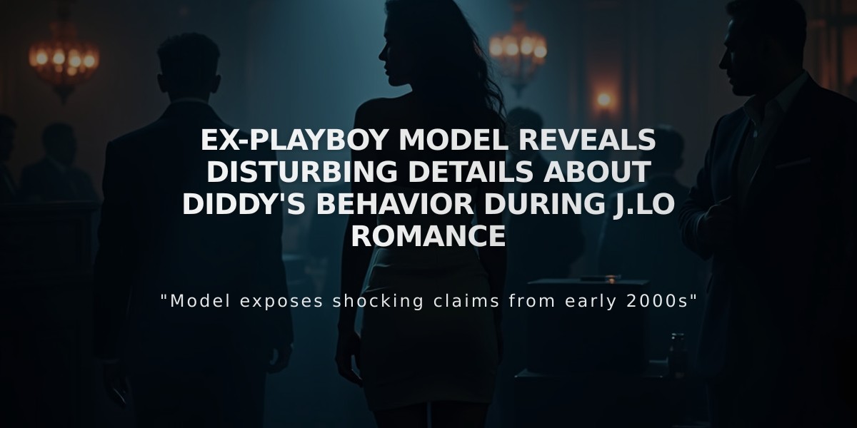 Ex-Playboy Model Reveals Disturbing Details About Diddy's Behavior During J.Lo Romance