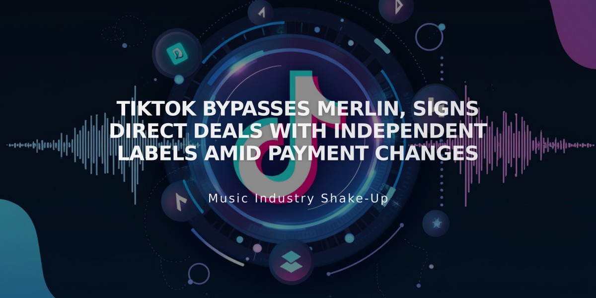 TikTok Bypasses Merlin, Signs Direct Deals with Independent Labels Amid Payment Changes