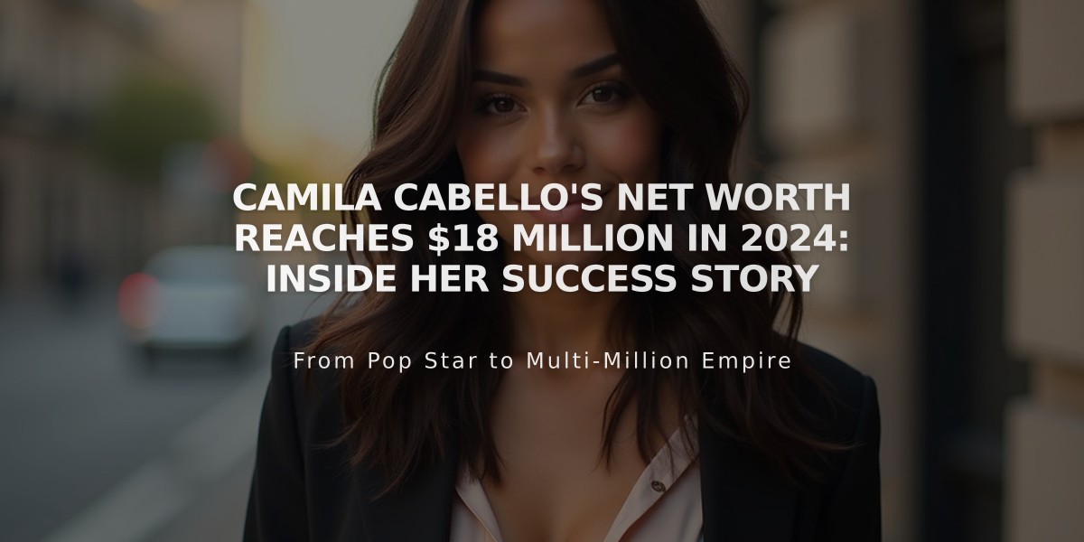 Camila Cabello's Net Worth Reaches $18 Million in 2024: Inside Her Success Story