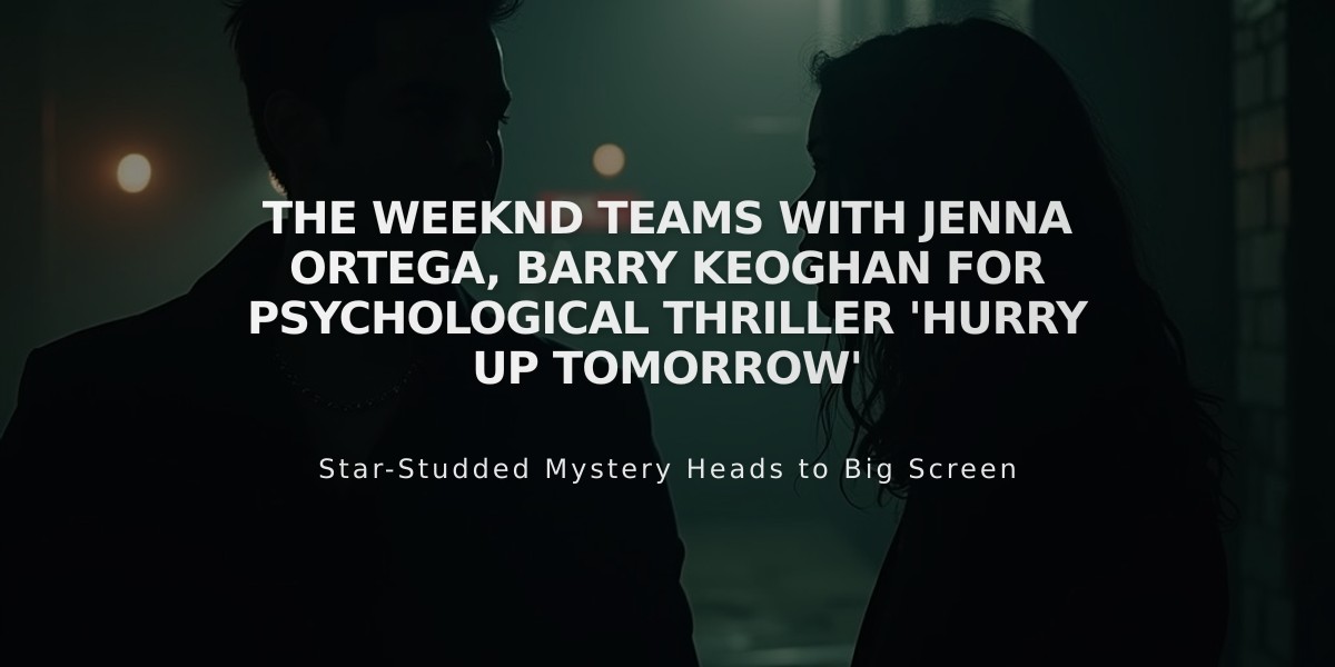 The Weeknd Teams with Jenna Ortega, Barry Keoghan for Psychological Thriller 'Hurry Up Tomorrow'