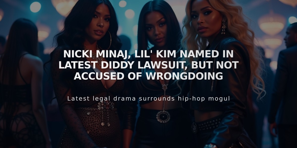 Nicki Minaj, Lil' Kim Named in Latest Diddy Lawsuit, But Not Accused of Wrongdoing