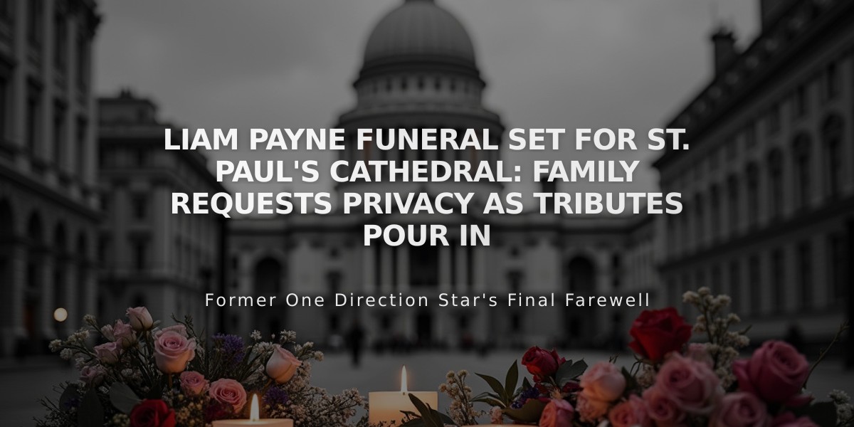 Liam Payne Funeral Set for St. Paul's Cathedral: Family Requests Privacy as Tributes Pour In