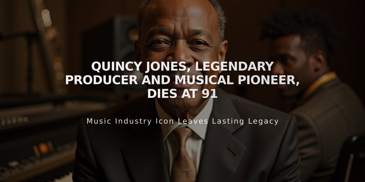 Quincy Jones, Legendary Producer and Musical Pioneer, Dies at 91