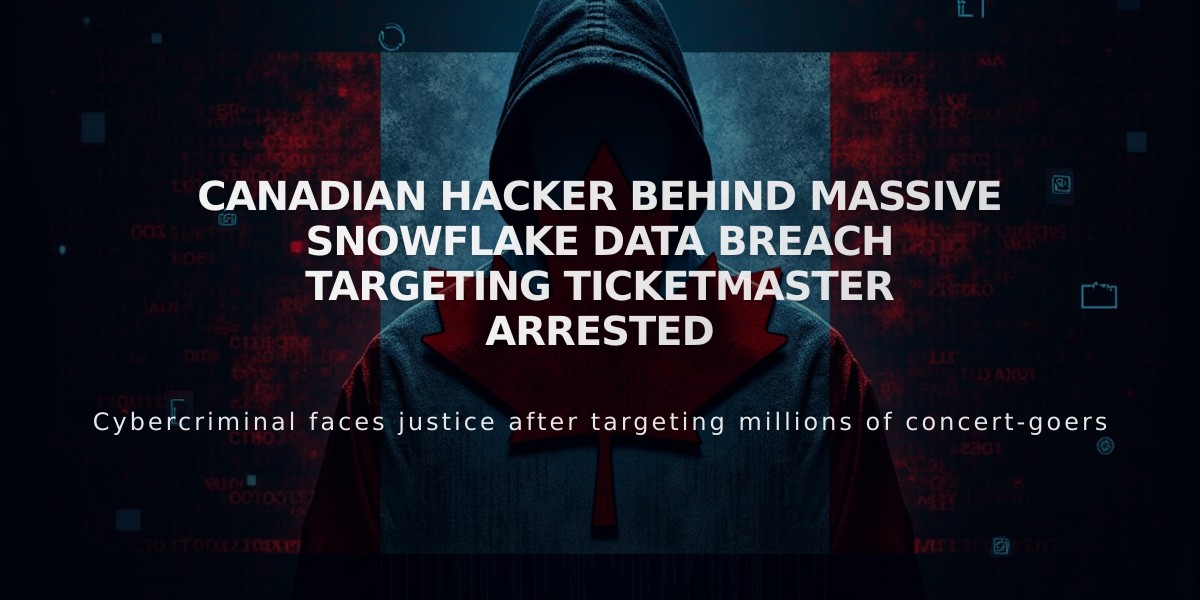 Canadian Hacker Behind Massive Snowflake Data Breach Targeting Ticketmaster Arrested