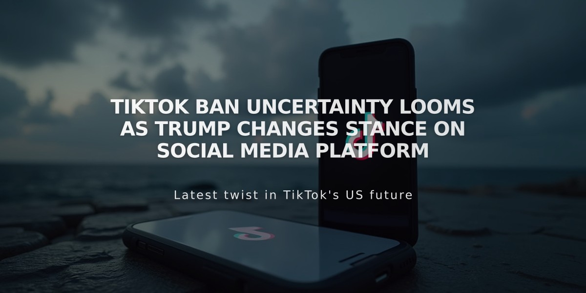 TikTok Ban Uncertainty Looms as Trump Changes Stance on Social Media Platform