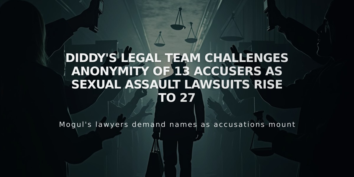 Diddy's Legal Team Challenges Anonymity of 13 Accusers as Sexual Assault Lawsuits Rise to 27