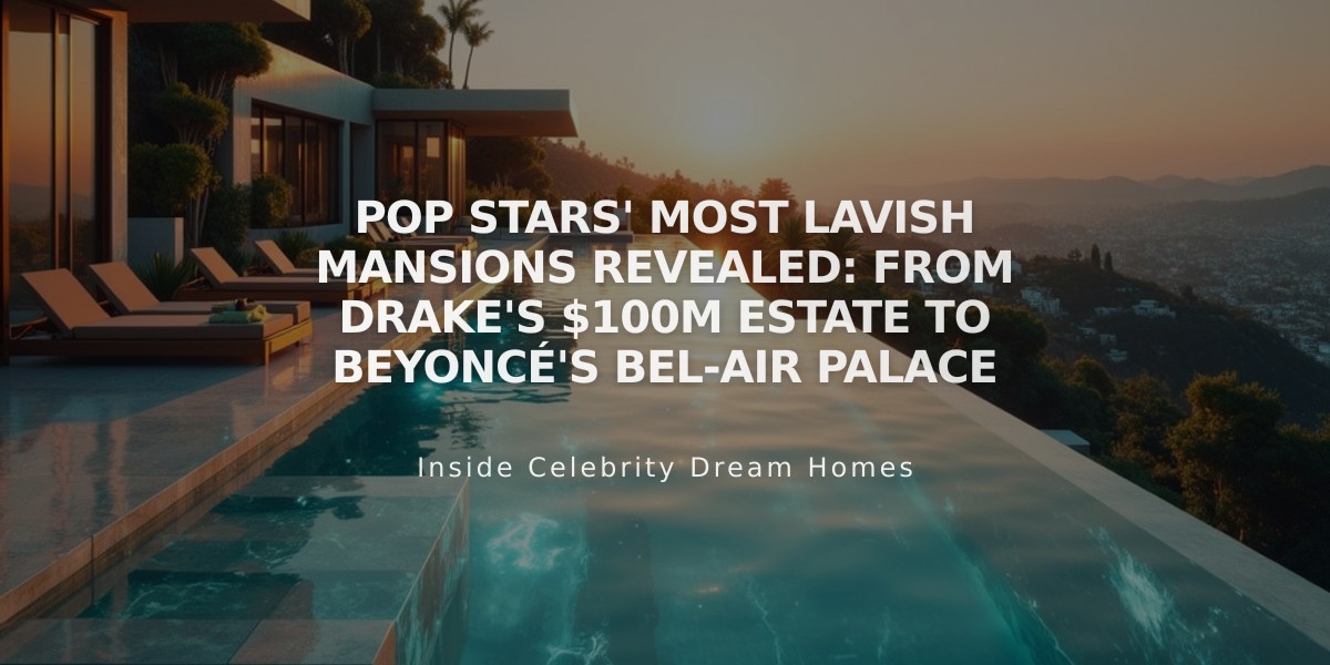 Pop Stars' Most Lavish Mansions Revealed: From Drake's $100M Estate to Beyoncé's Bel-Air Palace