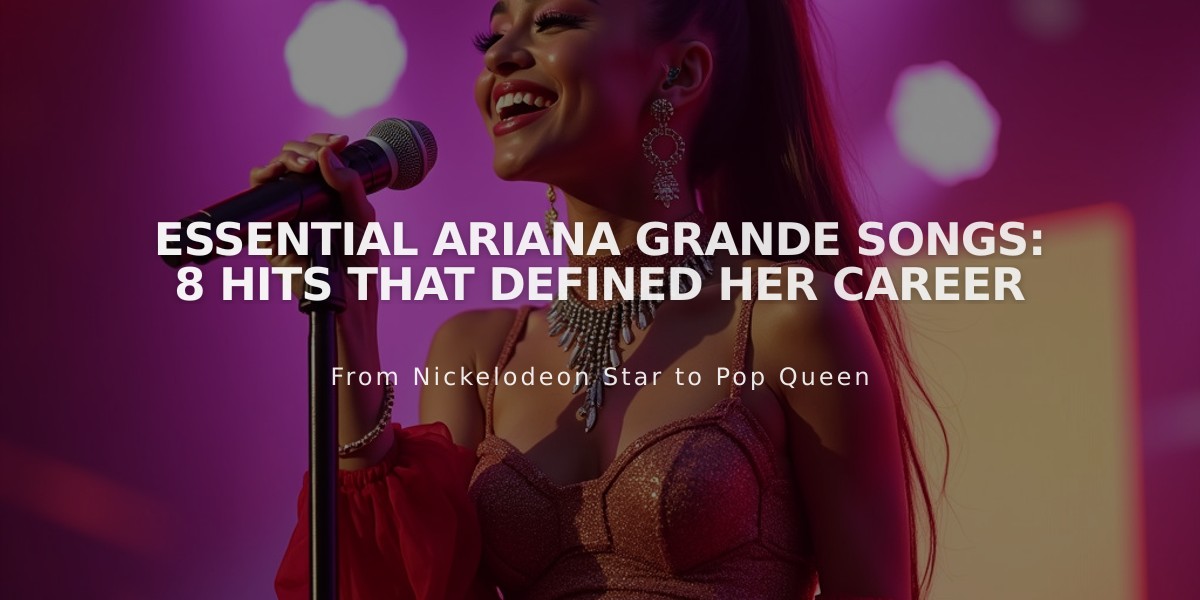 Essential Ariana Grande Songs: 8 Hits That Defined Her Career