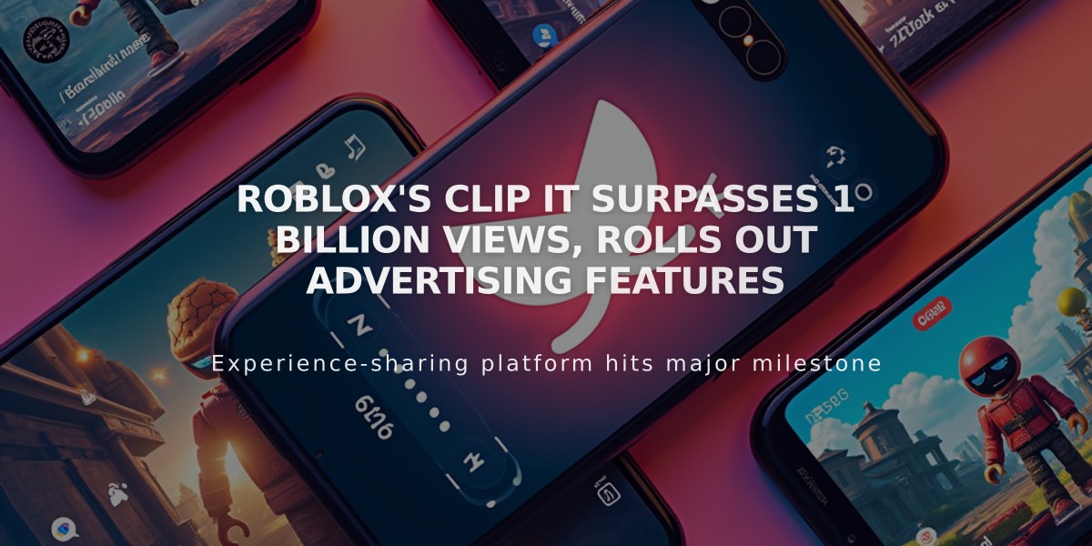 Roblox's Clip It Surpasses 1 Billion Views, Rolls Out Advertising Features