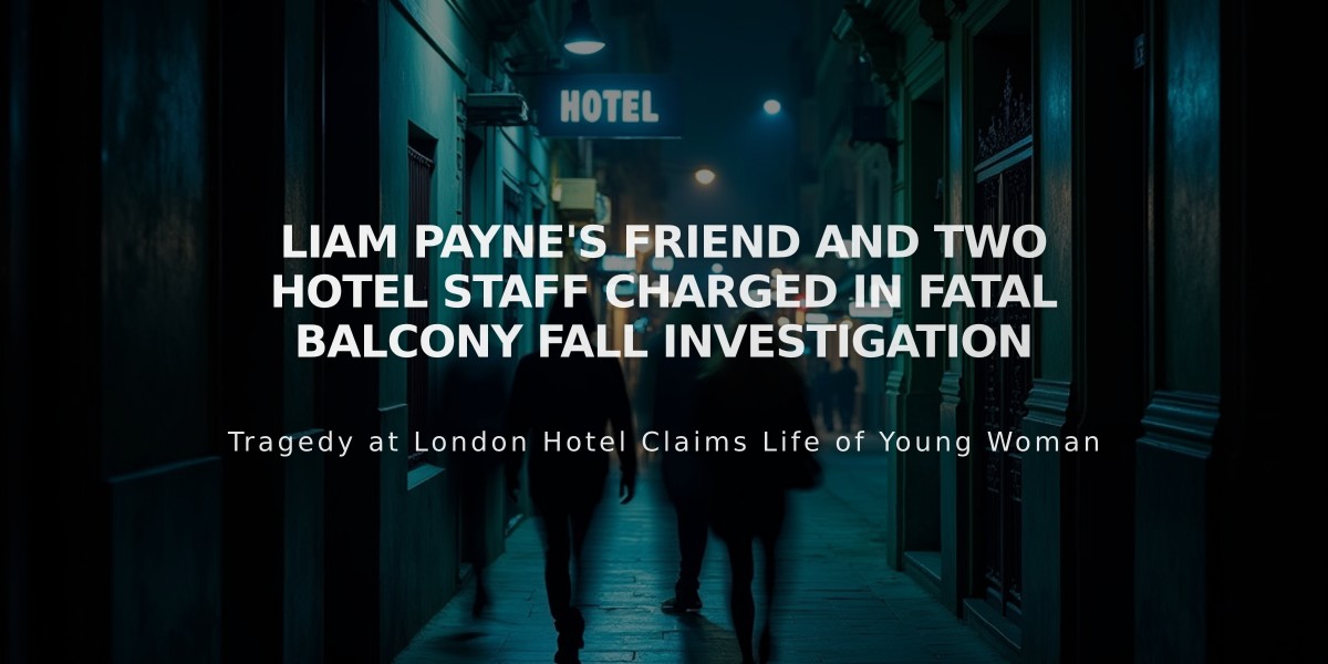 Liam Payne's Friend and Two Hotel Staff Charged in Fatal Balcony Fall Investigation