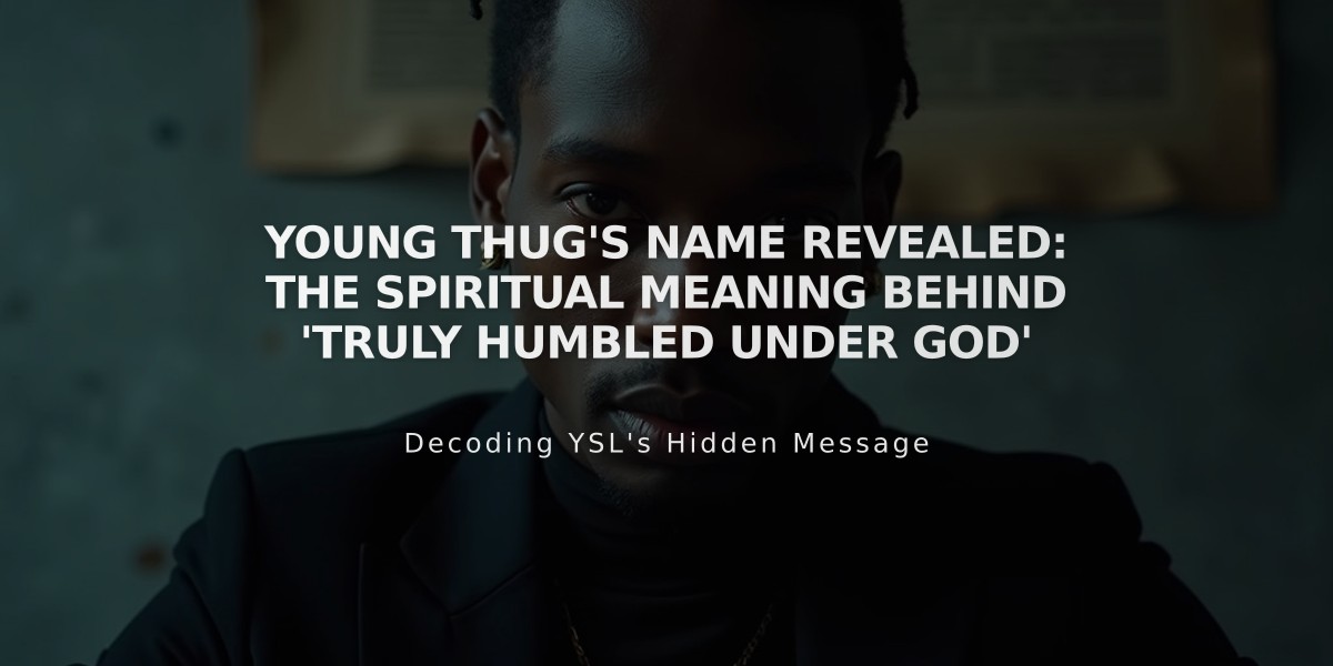 Young Thug's Name Revealed: The Spiritual Meaning Behind 'Truly Humbled Under God'