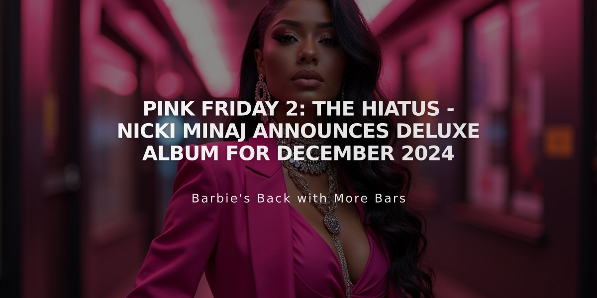 Pink Friday 2: The Hiatus - Nicki Minaj Announces Deluxe Album for December 2024