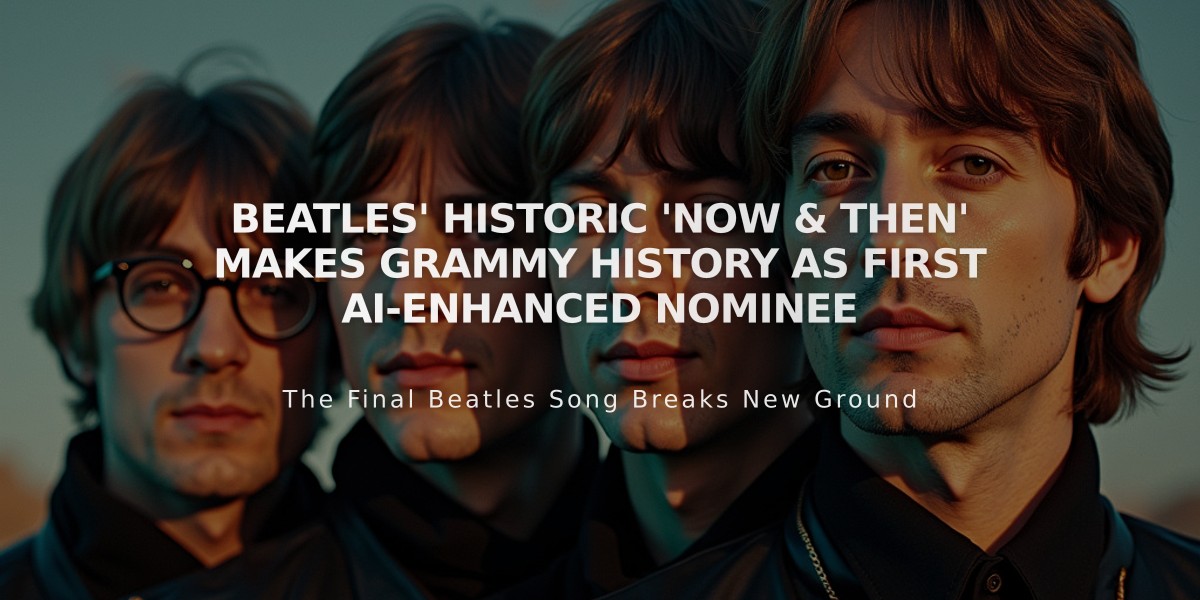 Beatles' Historic 'Now & Then' Makes Grammy History as First AI-Enhanced Nominee