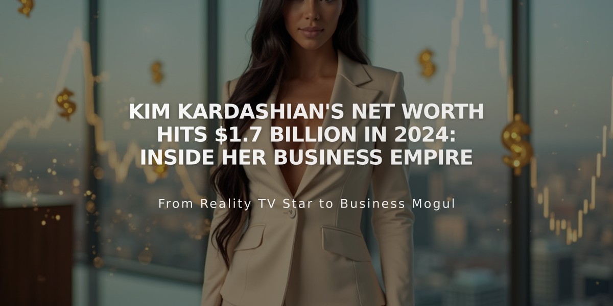 Kim Kardashian's Net Worth Hits $1.7 Billion in 2024: Inside Her Business Empire