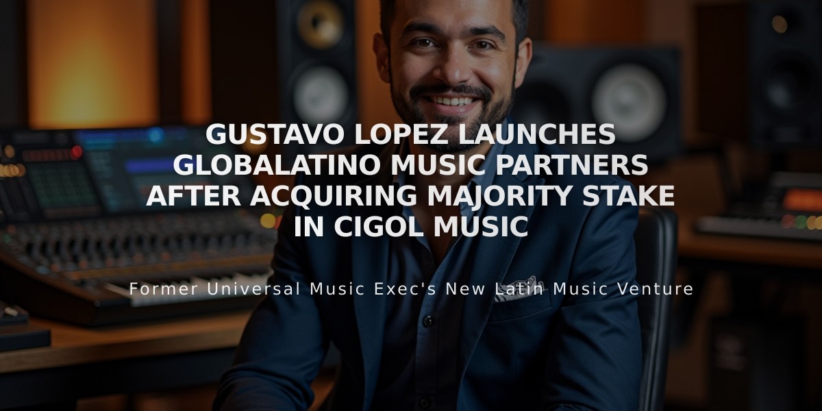 Gustavo Lopez Launches Globalatino Music Partners After Acquiring Majority Stake in Cigol Music