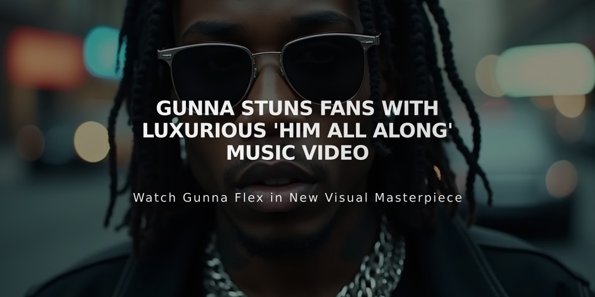 Gunna Stuns Fans with Luxurious 'Him All Along' Music Video