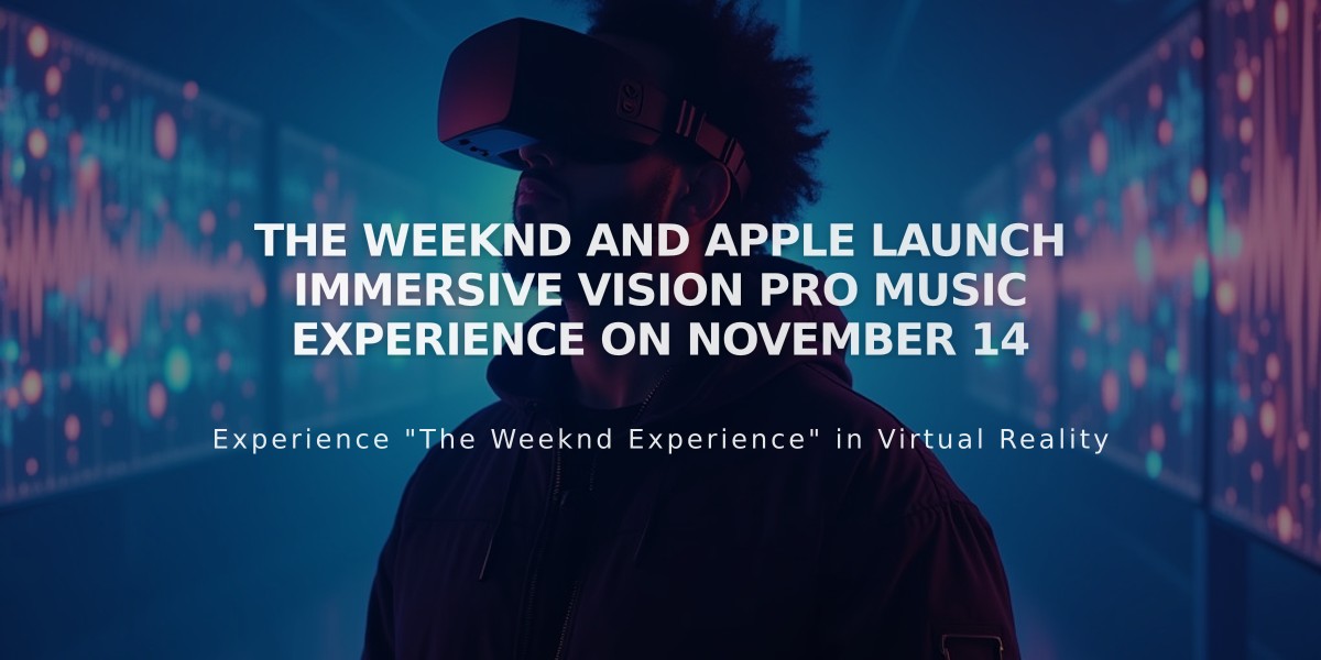 The Weeknd and Apple Launch Immersive Vision Pro Music Experience on November 14