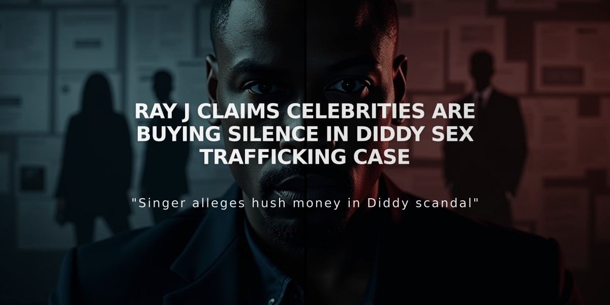 Ray J Claims Celebrities Are Buying Silence in Diddy Sex Trafficking Case