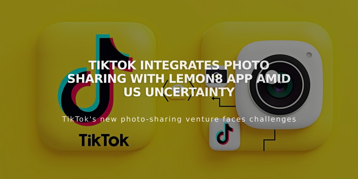 TikTok Integrates Photo Sharing with Lemon8 App Amid US Uncertainty