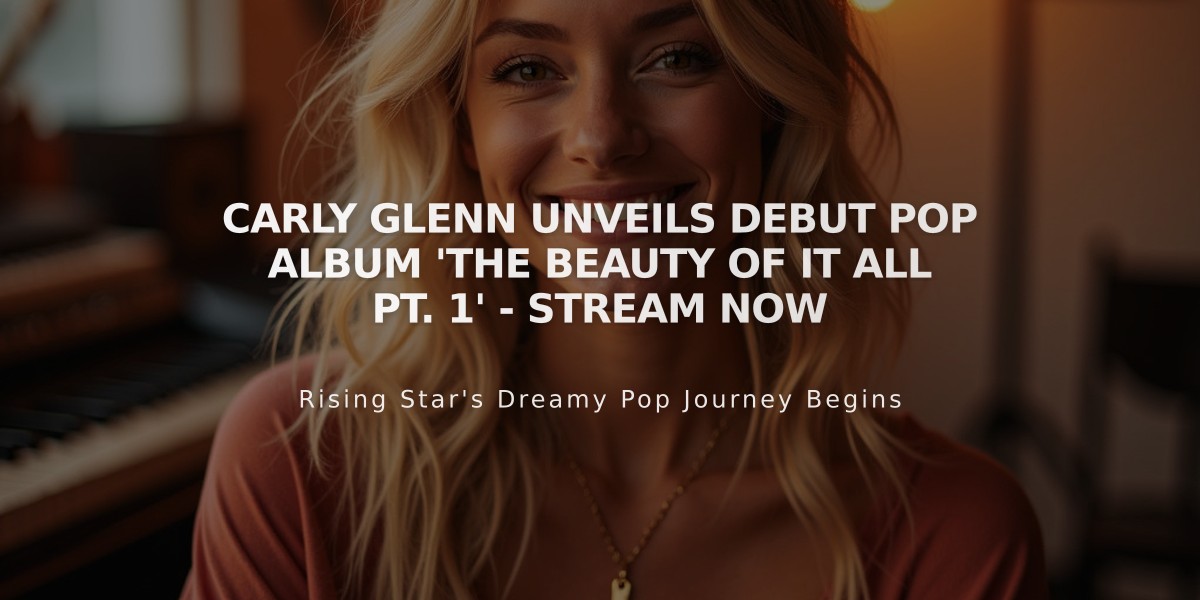 Carly Glenn Unveils Debut Pop Album 'The Beauty of It All Pt. 1' - Stream Now