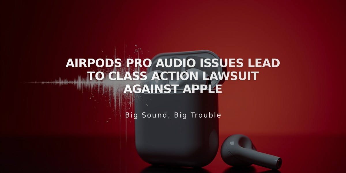 AirPods Pro Audio Issues Lead to Class Action Lawsuit Against Apple