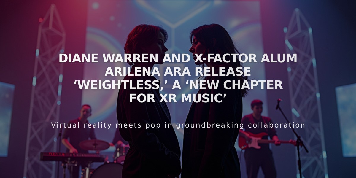 Diane Warren Teams with X-Factor Star Arilena Ara for Groundbreaking XR Music Experience 'Weightless'