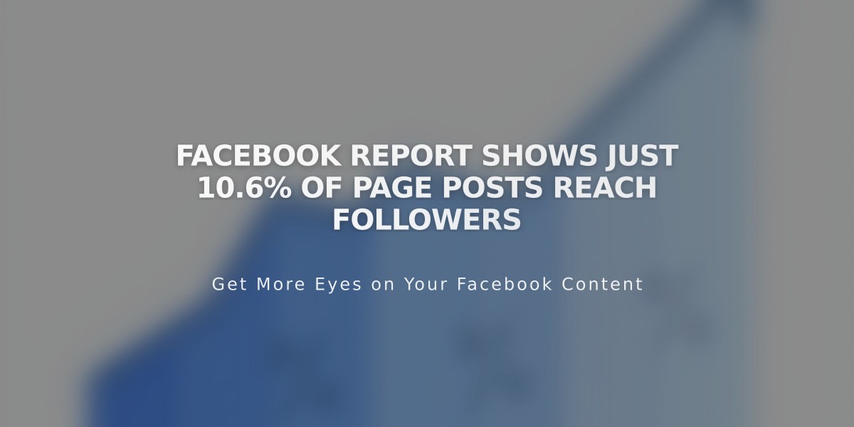 Facebook Report Shows Just 10.6% of Page Posts Reach Followers