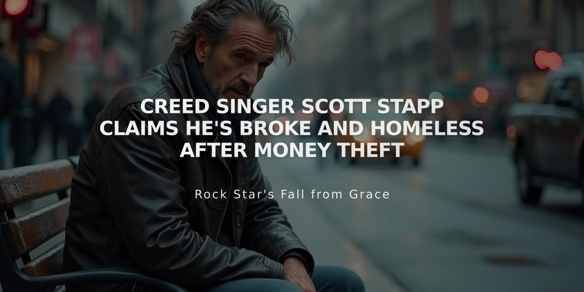 Creed Singer Scott Stapp Claims He's Broke and Homeless After Money Theft