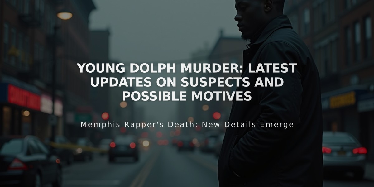 Young Dolph Murder: Latest Updates on Suspects and Possible Motives