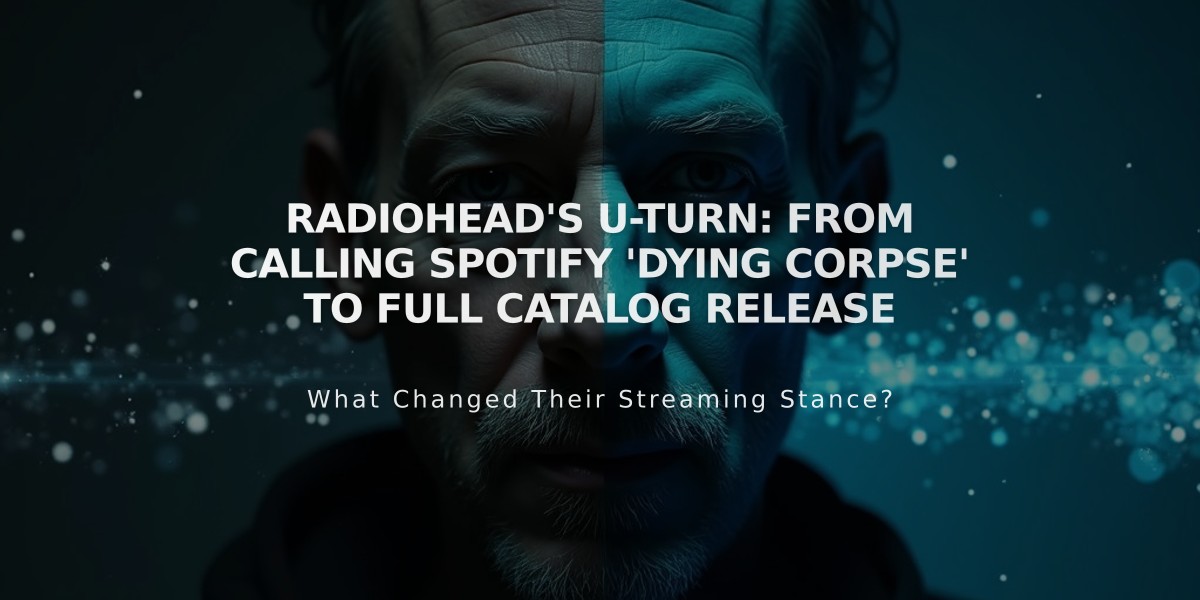 Radiohead's U-Turn: From Calling Spotify 'Dying Corpse' to Full Catalog Release