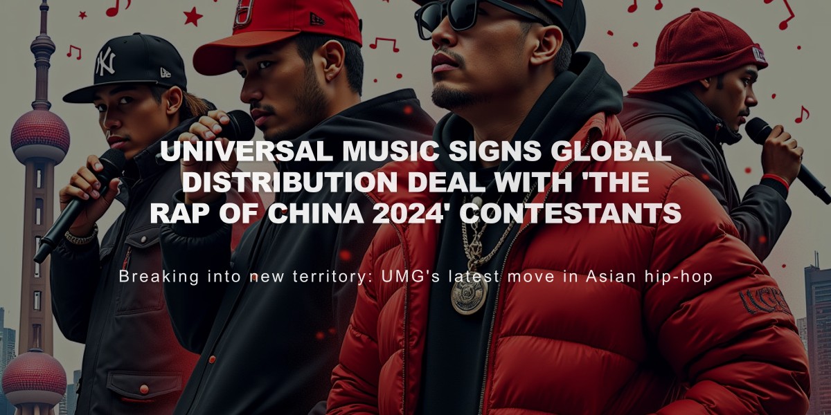 Universal Music Signs Global Distribution Deal with 'The Rap of China 2024' Contestants