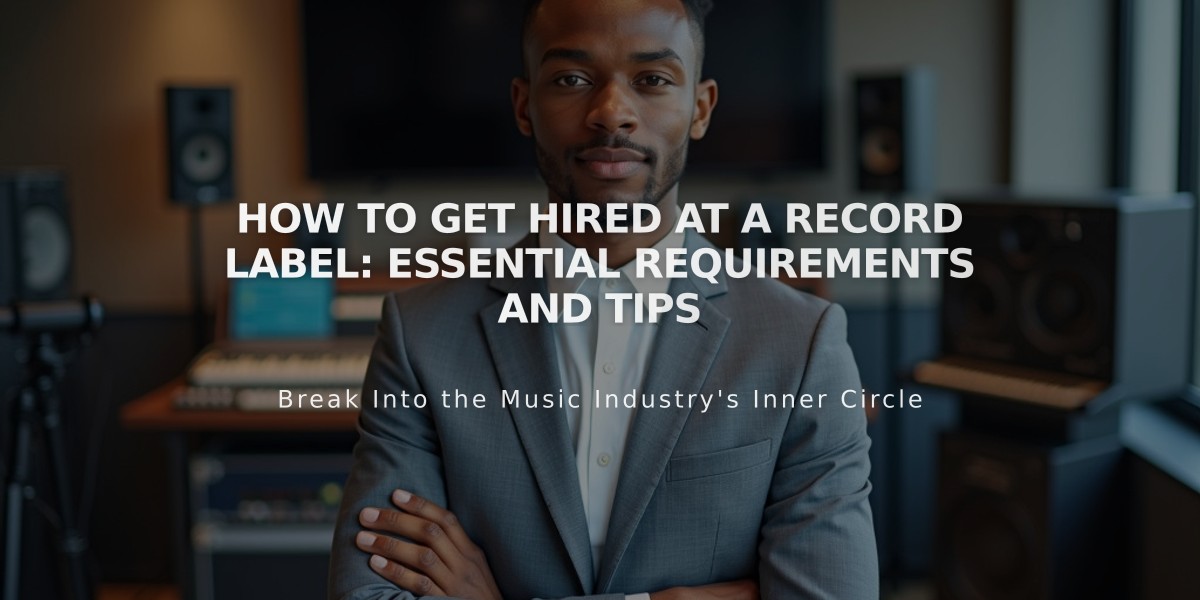 How to Get Hired at a Record Label: Essential Requirements and Tips