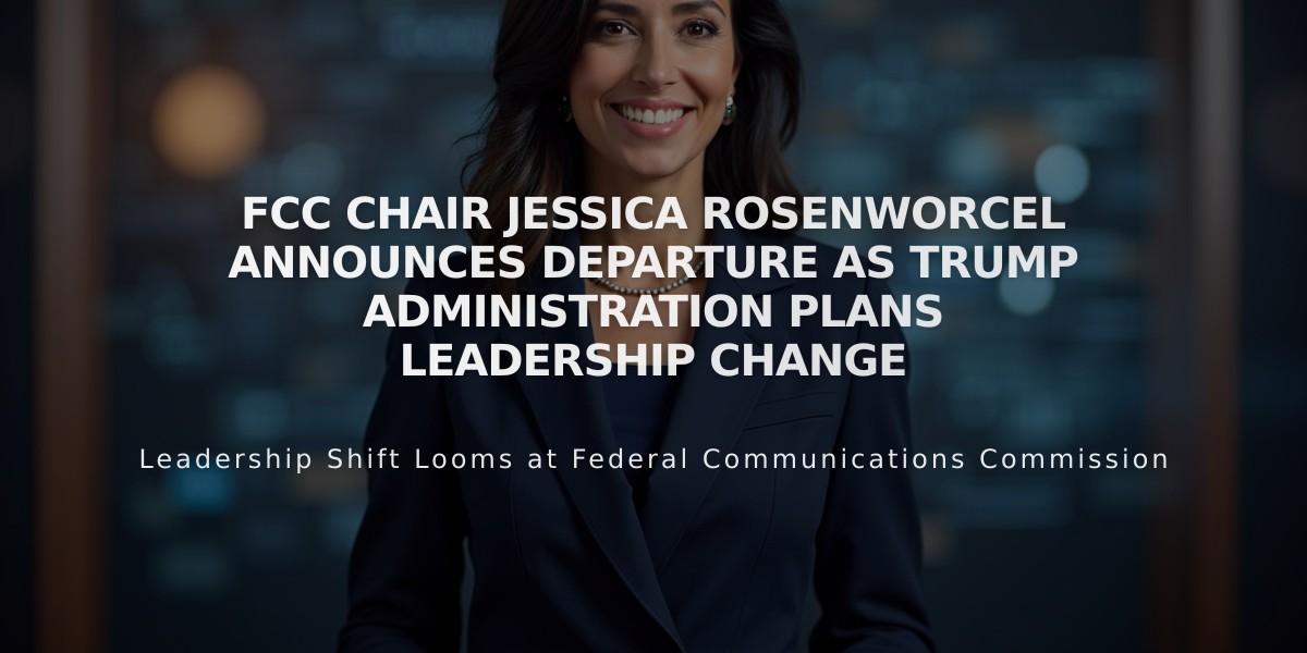 FCC Chair Jessica Rosenworcel Announces Departure as Trump Administration Plans Leadership Change